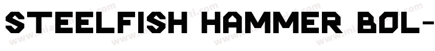 Steelfish Hammer Bol字体转换